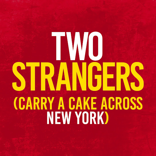 Two strangers (carry a cake across New York)